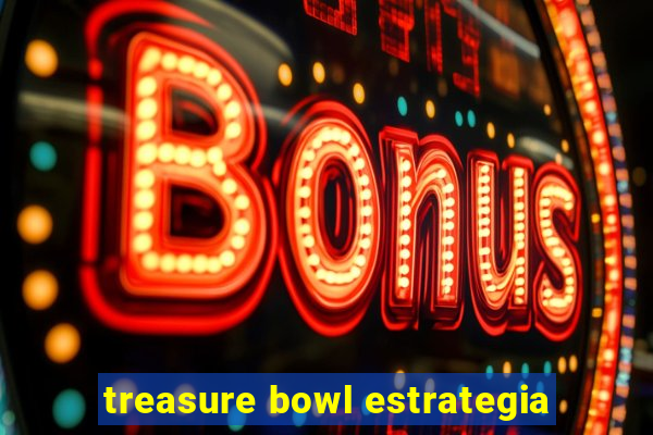 treasure bowl estrategia